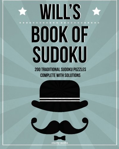 Will's Book Of Sudoku 200 Traditional Sudoku Puzzles In Easy, Medium & Hard [Paperback]