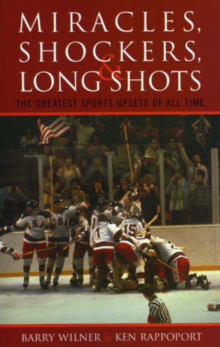 Miracles, Shockers, and Long Shots: The Greatest Sports Upsets of All Time [Paperback]