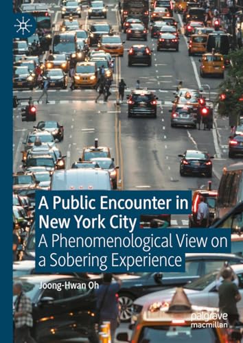 A Public Encounter in New York City: A Phenomenological View on a Sobering Exper [Hardcover]