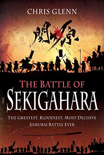 The Battle of Sekigahara: The Greatest, Bloodiest, Most Decisive Samurai Battle  [Hardcover]