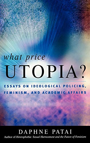 What Price Utopia?: Essays on Ideological Policing, Feminism, and Academic Affai [Hardcover]