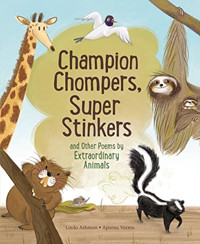 Champion Chompers, Super Stinkers and Other Poems by Extraordinary Animals [Hardcover]