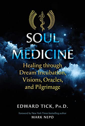 Soul Medicine: Healing through Dream Incubation, Visions, Oracles, and Pilgrimag [Paperback]