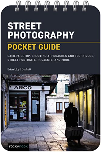 Street Photography: Pocket Guide: Camera Setup, Shooting Approaches and Techniqu [Spiral bound]