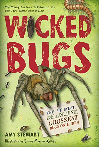 Wicked Bugs (Young Readers Edition): The Meanest, Deadliest, Grossest Bugs on Ea [Paperback]