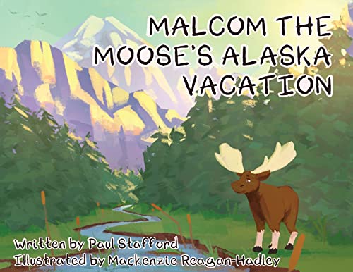 Malcom The Moose's Alaska Vacation