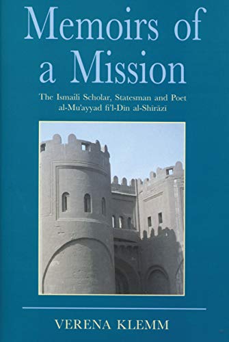 Memoirs of a Mission The Ismaili Scholar, Statesman and Poet, Al-Mu-ayyad Fi'l- [Hardcover]