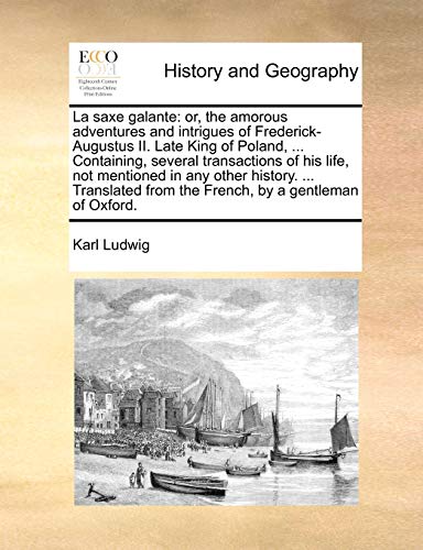 Saxe Galante  Or, the amorous adventures and intrigues of Frederick-Augustus II [Paperback]