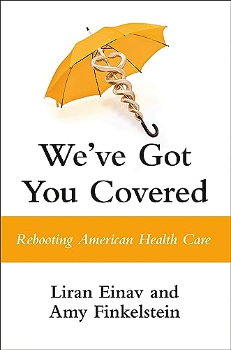 We've Got You Covered: Rebooting American Health Care [Hardcover]