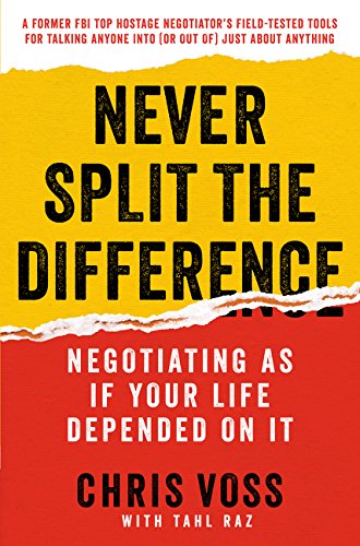 Never Split the Difference: Negotiating As If Your Life Depended On It [Hardcover]