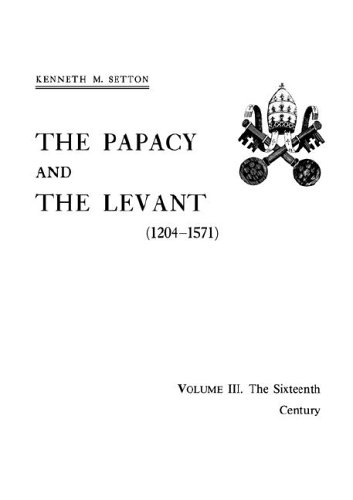 Papacy and the Levant, 1204-1571  The Sixteenth Century [Hardcover]