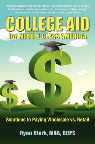 College Aid For Middle Class America Solutions To Paying Wholesale Vs. Retail [Paperback]