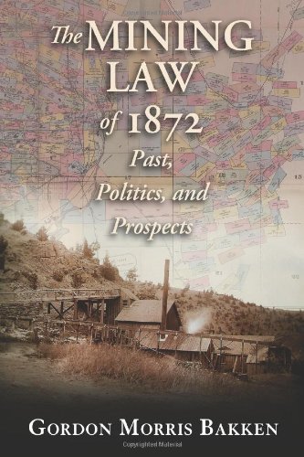 The Mining Law of 1872: Past, Politics, and Prospects [Paperback]