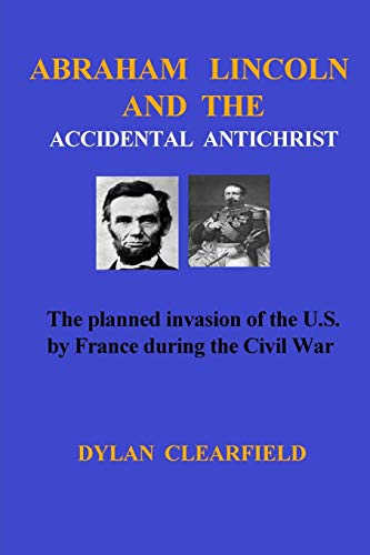 Abraham Lincoln And The Accidental Anti-Christ [Paperback]