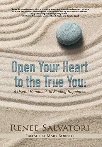 Open Your Heart To The True You A Useful Handbook To Finding Happiness [Hardcover]