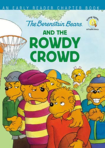 The Berenstain Bears and the Rowdy Crowd: An