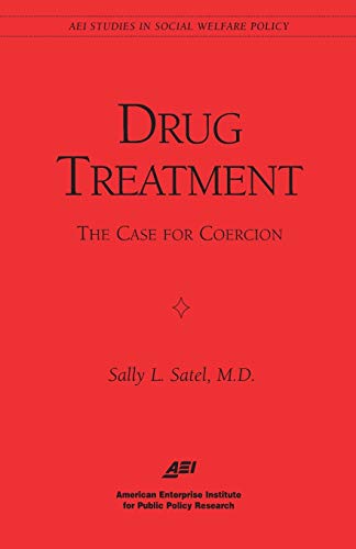 Drug Treatment The Case for Coercion (Aei Studies in Social Welfare Policy) [Paperback]