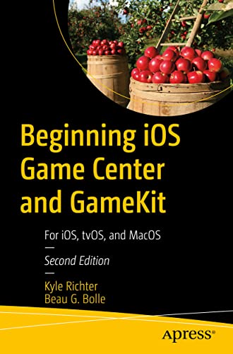 Beginning iOS Game Center and GameKit: For iOS, tvOS, and MacOS [Paperback]