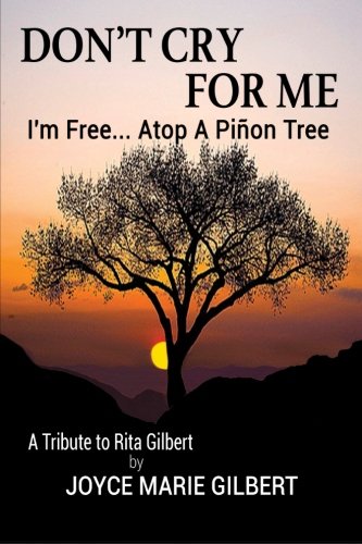 Don't Cry For Me I'm Free...Atop A Pinon Tree [Paperback]