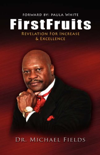 Firstfruits Revelation For Increase & Excellence [Paperback]