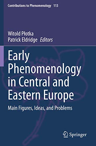 Early Phenomenology in Central and Eastern Europe: Main Figures, Ideas, and Prob [Paperback]