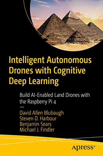 Intelligent Autonomous Drones with Cognitive Deep Learning: Build AI-Enabled Lan [Paperback]