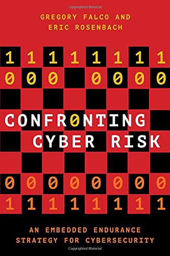 Confronting Cyber Risk An Embedded Endurance Strategy for Cybersecurity [Paperback]