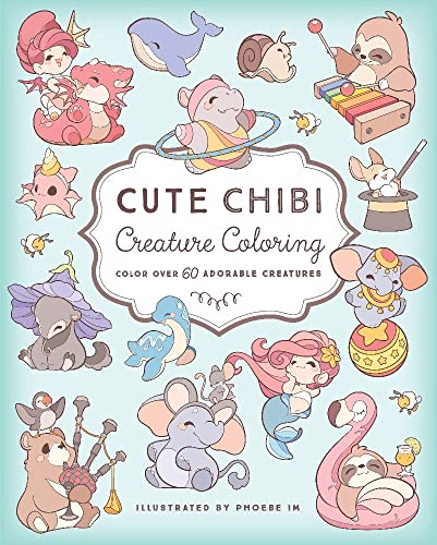 Cute Chibi Creature Coloring: Color over 60 Adorable Creatures [Paperback]