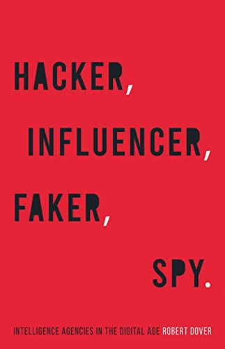 Hacker, Influencer, Faker, Spy: Intelligence Agencies in the Digital Age [Hardcover]