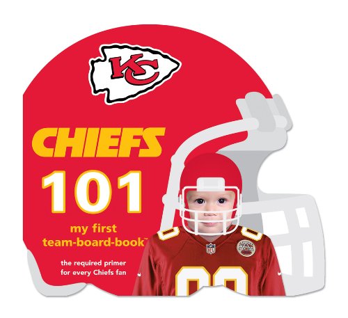 Kansas City Chiefs 101: My First Team-Board-Book (101: My First Team-Board-Books [Board book]