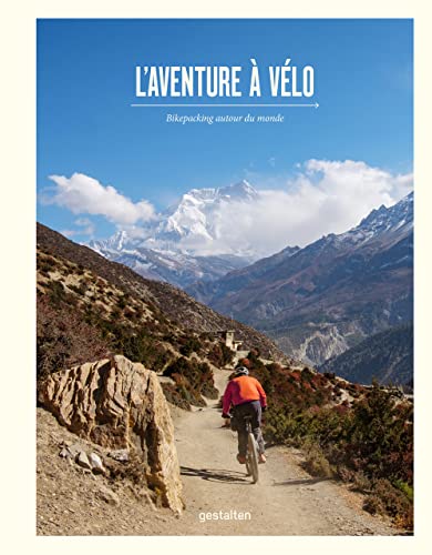 Laventure ? v?lo: Bikepacking autour du monde [Hardcover]