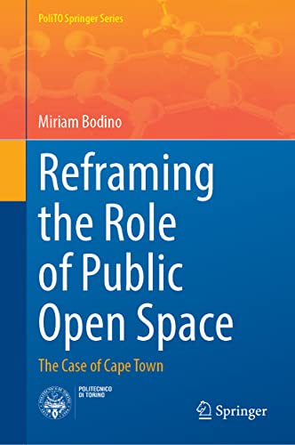 Reframing the Role of Public Open Space: The Case of Cape Town [Hardcover]