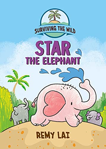 Surviving the Wild: Star the Elephant [Hardcover]