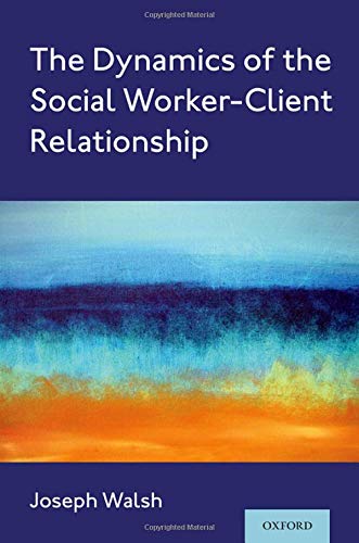 The Dynamics of the Social Worker-Client Relationship [Paperback]