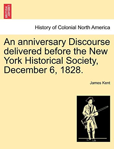 Anniversary Discourse Delivered Before the Ne York Historical Society, December [Paperback]