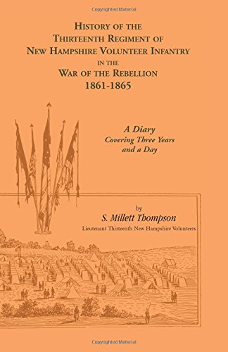 History of the Thirteenth Regiment of Ne Hampshire Volunteer Infantry in the Wa [Paperback]