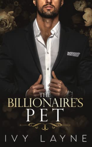 The Billionaire's Pet (a 'scandals Of The Bad Boy Billionaires' Romance) (volume [Paperback]