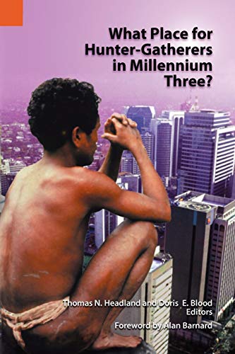 What Place For Hunter-Gatherers In Millennium Three (publications In Ethnograph [Paperback]