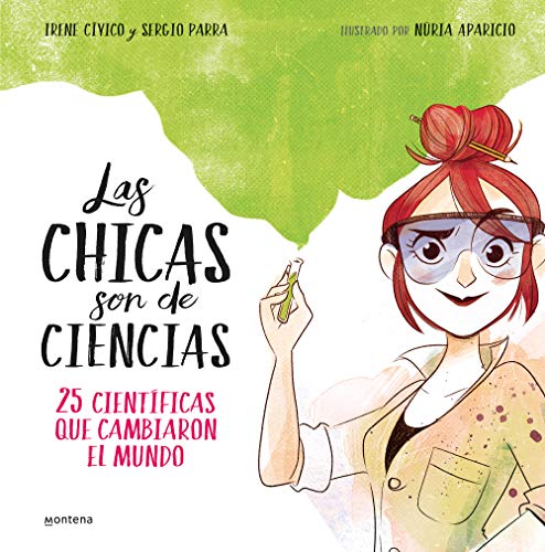 Las chicas son de ciencias: 25 cientficas que cambiaron el mundo / Science Is a [Hardcover]