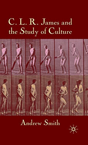 C.L.R. James and the Study of Culture [Hardcover]