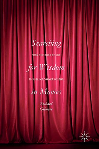 Searching for Wisdom In Movies: From the Book of Job to Sublime Conversations [Hardcover]