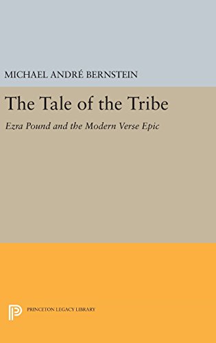 The Tale of the Tribe Ezra Pound and the Modern Verse Epic [Hardcover]