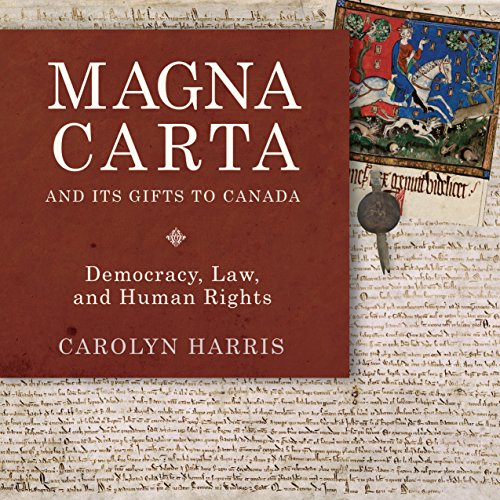 Magna Carta and Its Gifts to Canada: Democracy, Law, and Human Rights [Paperback]