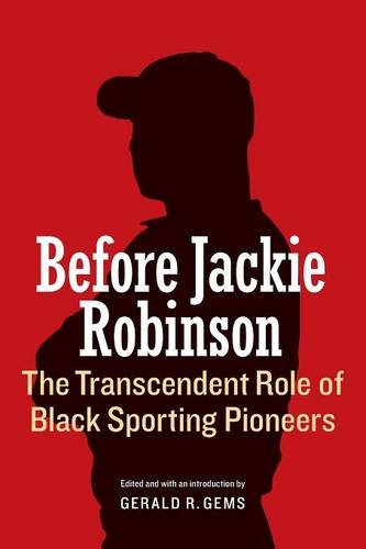 Before Jackie Robinson The Transcendent Role Of Black Sporting Pioneers [Paperback]