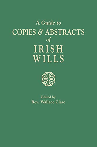 A Guide To Copies & Abstracts Of Irish Wills [Paperback]