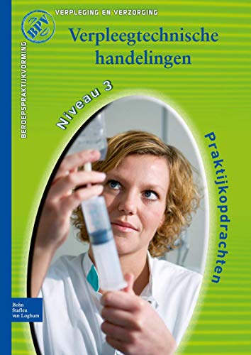 Beroepspraktijkvorming Verzorgende-IG: Verpleegtechnische handelingen [Paperback]