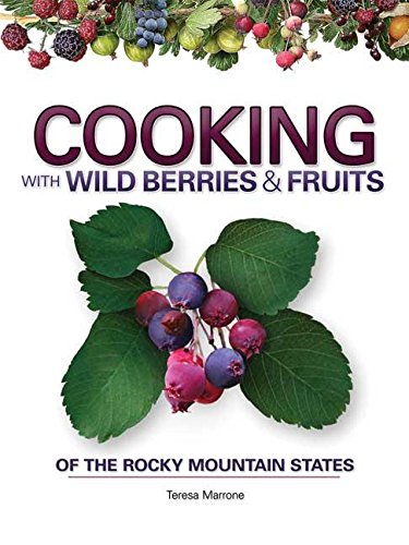 Cooking with Wild Berries & Fruits of the Rocky Mountain States [Spiral bound]