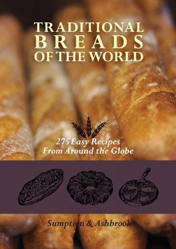 Traditional Breads Of The World 275 Easy Recipes From Around The Globe [Paperback]