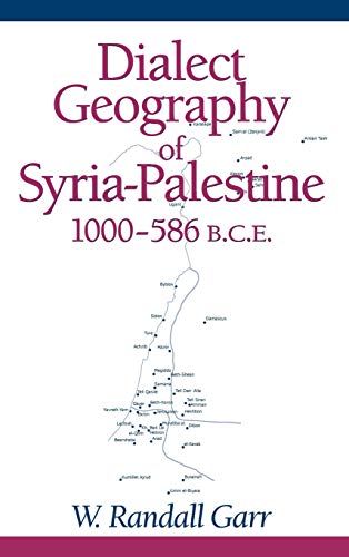 Dialect Geography of Syria-Palestine, 1000-586 B. C. E [Hardcover]