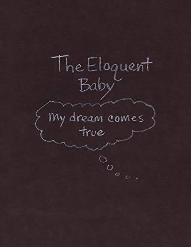 Eloquent Baby... My dream comes True [Paperback]